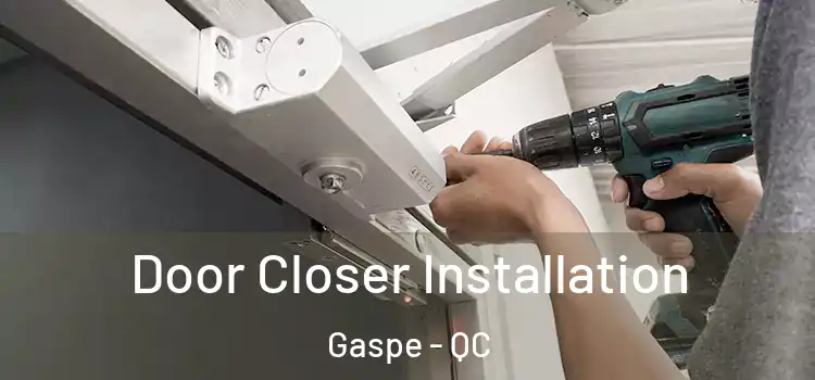 Door Closer Installation Gaspe - QC