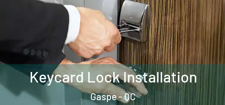 Keycard Lock Installation Gaspe - QC